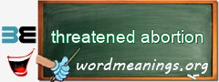 WordMeaning blackboard for threatened abortion